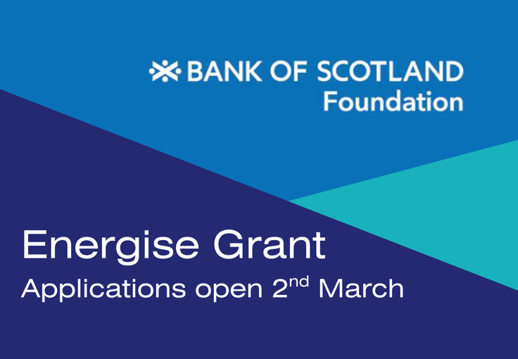 Bank of Scotland Foundation Energise Grant | Opens 2nd March
