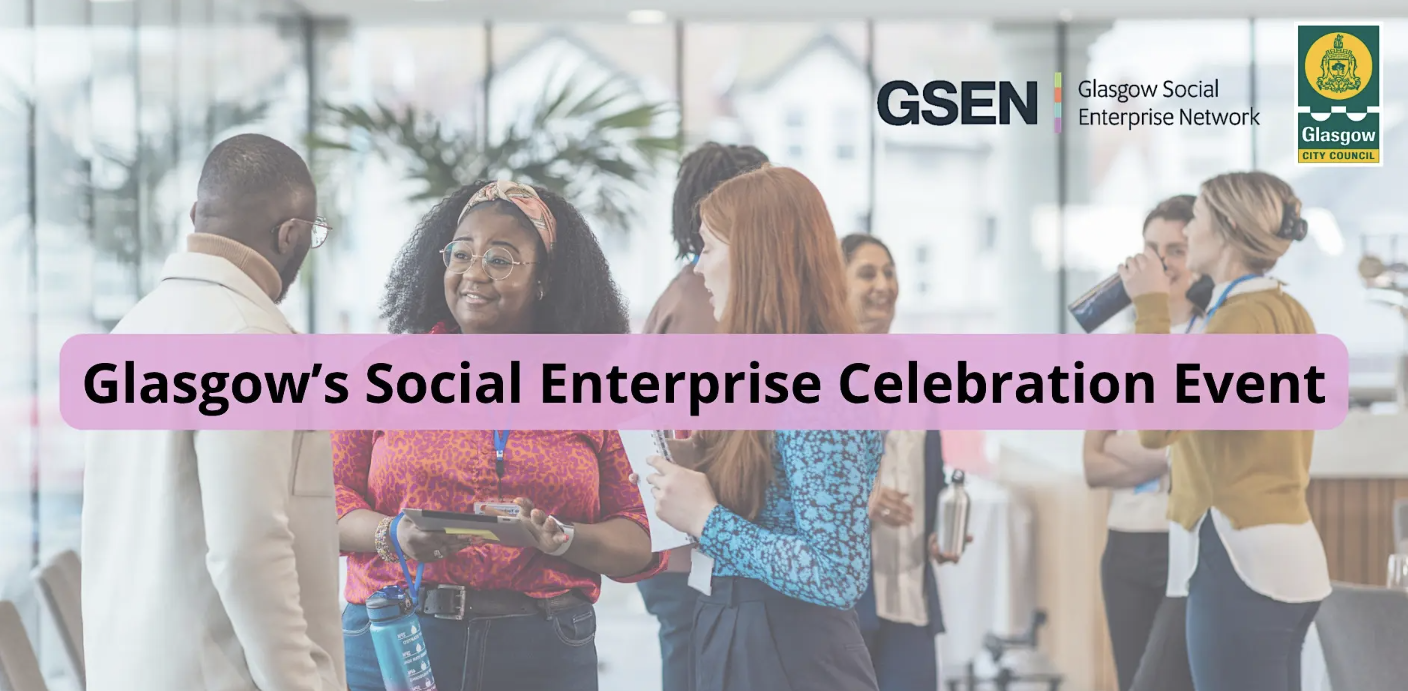 Glasgow's Social Enterprise Sector - A Celebration & Learning Event