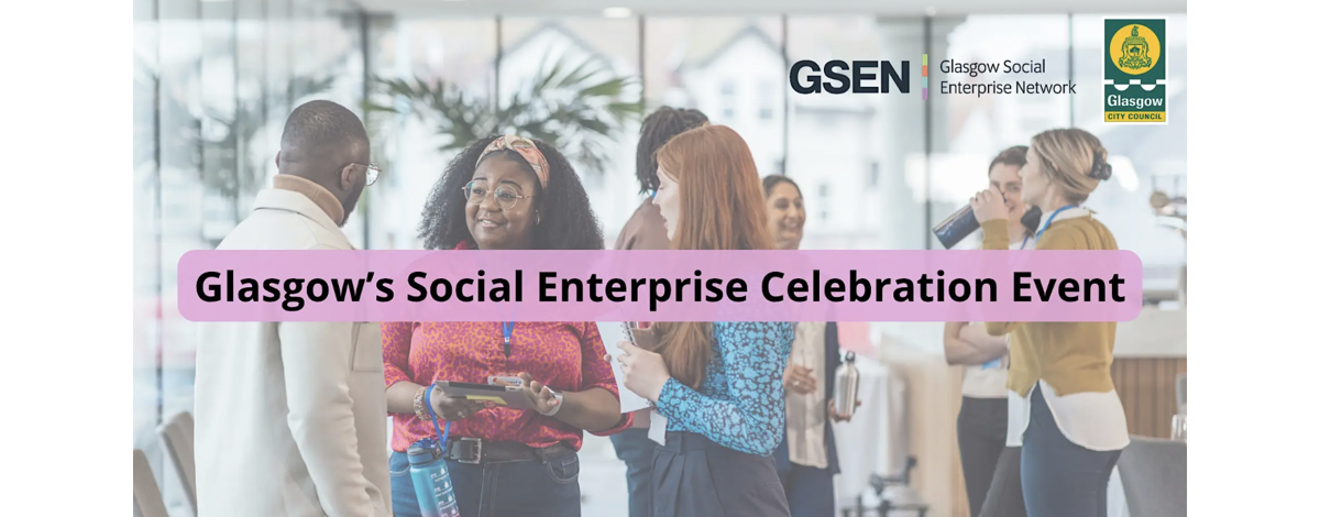 Glasgow's Social Enterprise Sector - A Celebration & Learning Event