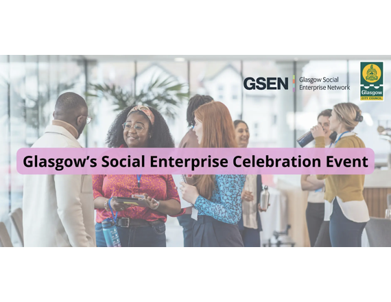 Glasgow's Social Enterprise Sector - A Celebration & Learning Event